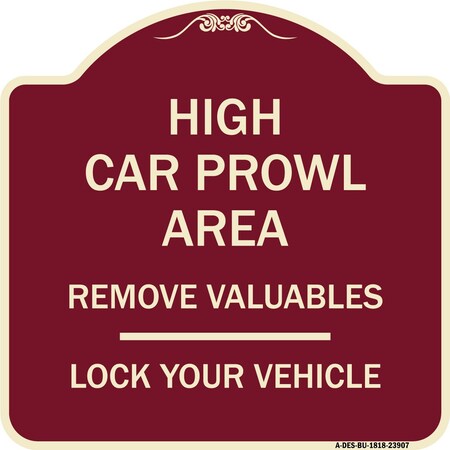 Signmission High Car Prowl Area Remove Valuables Lock Your Vehicle Heavy-Gauge Alum Sign, 18" H, BU-1818-23907 A-DES-BU-1818-23907